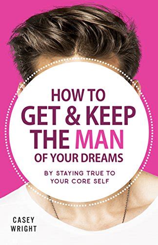 How to Find And Keep the Man of Your Dreams.